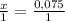 \frac{x}{1} = \frac{0,075}{1}