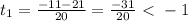 t_{1}= \frac{-11-21}{20}=\frac{-31}{20}\ \textless \ -1