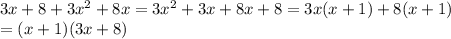 3x+8+3x^2+8x=3x^2+3x+8x+8=3x(x+1)+8(x+1) \\ =(x+1)(3x+8)