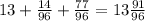 13+ \frac{14}{96} + \frac{77}{96} =13 \frac{91}{96}