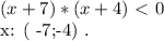 (x+7)*(x+4)\ \textless \ 0&#10;&#10;x: ( -7;-4) .