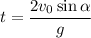 \displaystyle t= \frac{2v_0\sin\alpha}{g}