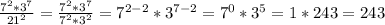 \frac{7^2*3^7}{21^2} = \frac{7^2*3^7}{7^2*3^2} = 7^{2-2} *3^{7-2}=7^0*3^5=1*243=243