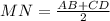 MN=\frac{AB+CD}{2}