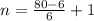 n=\frac{80-6}{6}+1