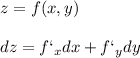 z=f(x,y) \\ \\ dz=f`_{x}dx+f`_ydy