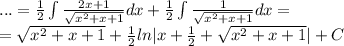 ...=\frac{1}{2}\int\frac{2x+1}{\sqrt{x^2+x+1}}dx+\frac{1}{2}\int\frac{1}{\sqrt{x^2+x+1}}dx=\\=\sqrt{x^2+x+1}+\frac{1}{2}ln|x+\frac{1}{2}+\sqrt{x^2+x+1}|+C