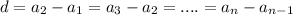 d=a_2-a_1=a_3-a_2=....=a_n-a_{n-1}