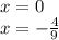 x=0 \\ x= -\frac{4}{9}