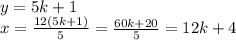 y=5k+1\\x=\frac{12(5k+1)}{5}=\frac{60k+20}{5}=12k+4