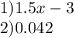 1)1.5x - 3 \\ 2)0.042