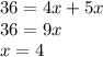 36=4x+5x \\ 36=9x \\ x=4