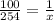 \frac{100}{254}= \frac{1}{x}