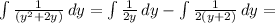 \int\limits {\frac{1}{(y^2+2y)}} \, dy=\int\limits { \frac{1}{2y}} \, dy-\int\limits {\frac{1}{2(y+2)}} \, dy=