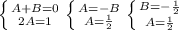 \left \{ {{A+B=0} \atop {2A=1}} \right. \left \{ {{A=-B} \atop {A= \frac{1}{2} }} \right. \left \{ {{B=-\frac{1}{2} \atop {A= \frac{1}{2} }} \right.