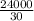 \frac{24000}{30}