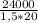 \frac{24000}{1,5 * 20}