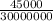 \frac{45000}{30000000}