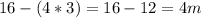 16-(4*3)=16-12=4m