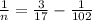 \frac{1}{n}= \frac{3}{17}- \frac{1}{102}