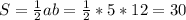 S= \frac{1}{2}ab= \frac{1}{2} *5*12=30