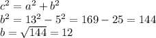 c^{2} = a^{2} + b^{2} \\ b^{2}= 13^{2} - 5^{2} =169-25=144 \\ b= \sqrt{144}=12