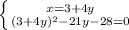 \left \{ {{x=3+4y} \atop { (3+4y)^{2} -21y-28=0}} \right.