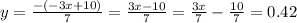 y= \frac{-(-3 x+10) }{7} = \frac{3x-10}{7} = \frac{3x}{7} - \frac{10}{7} = 0.42