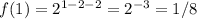 f(1)=2 ^{1-2-2} =2 ^{-3} =1/8