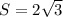 S=2 \sqrt{3}