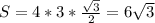 S=4*3* \frac{ \sqrt{3} }{2} =6 \sqrt{3}