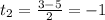 t_2= \frac{3-5}{2} =-1