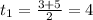 t_1= \frac{3+5}{2} =4