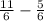 \frac{11}{6} - \frac{5}{6}