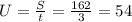 U= \frac{S}{t} = \frac{162}{3} = 54