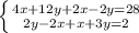 \left \{ {{4x+12y+2x-2y=28} \atop {2y-2x+x+3y=2}} \right.