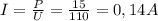 I= \frac{P}{U}= \frac{15}{110}=0,14A