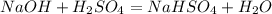 NaOH+H_2SO_4=NaHSO_4+H_2O