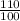 \frac{110}{100}