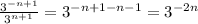 \frac{3^{-n+1}}{3^{n+1}} =3^{-n+1-n-1}=3^{-2n}