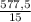 \frac{577,5}{15}