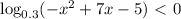 \log_{0.3}(-x^2+7x-5)\ \textless \ 0