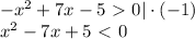 -x^2+7x-5\ \textgreater \ 0 |\cdot (-1) \\ x^2-7x+5\ \textless \ 0