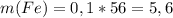 m(Fe)=0,1*56=5,6