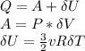 Q=A+\delta U\\A=P*\delta V\\\delta U=\frac{3}{2}vR\delta T