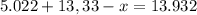 5.022+13,33-x=13.932