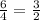 \frac{6}{4} = \frac{3}{2}