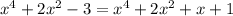 x^4+2x^2-3=x^4+2x^2+x+1