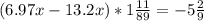 (6.97x-13.2x)*1 \frac{11}{89} =-5 \frac{2}{9}