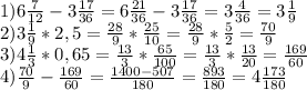 1)6 \frac{7}{12} -3 \frac{17}{36} =6 \frac{21}{36} -3 \frac{17}{36}=3 \frac{4}{36} =3 \frac{1}{9} \\ 2)3 \frac{1}{9} *2,5= \frac{28}{9} * \frac{25}{10}= \frac{28}{9}* \frac{5}{2}= \frac{70}{9} \\ 3)4 \frac{1}{3} *0,65= \frac{13}{3} * \frac{65}{100}= \frac{13}{3} * \frac{13}{20}= \frac{169}{60} \\ 4) \frac{70}{9} - \frac{169}{60} = \frac{1400-507}{180} = \frac{893}{180} =4 \frac{173}{180}